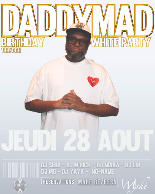 Dj  Daddymad - Événement Dj  Daddymad Birthday - White Party Rdv ce jeudi 28 août 2025, Pour célébrer tous ensemble en compagnie de ses invités, une soirée magique Réservation fortement conseillé sur www.mahe.re/resa. Klprod Radio 